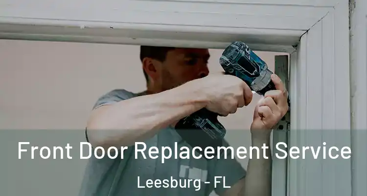 Front Door Replacement Service Leesburg - FL