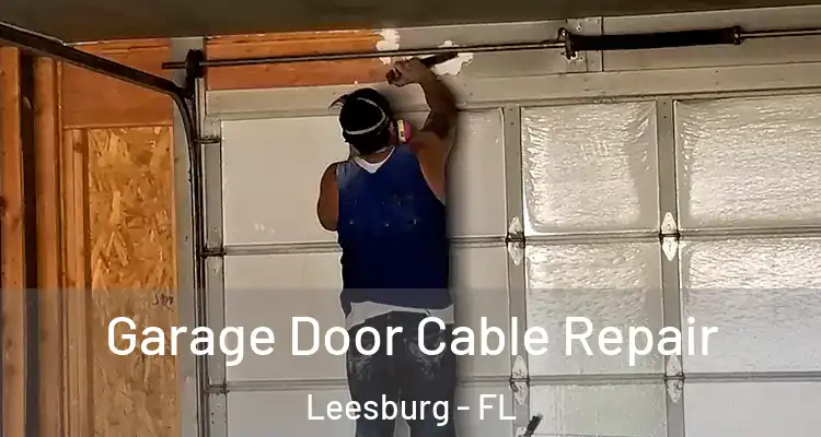 Garage Door Cable Repair Leesburg - FL
