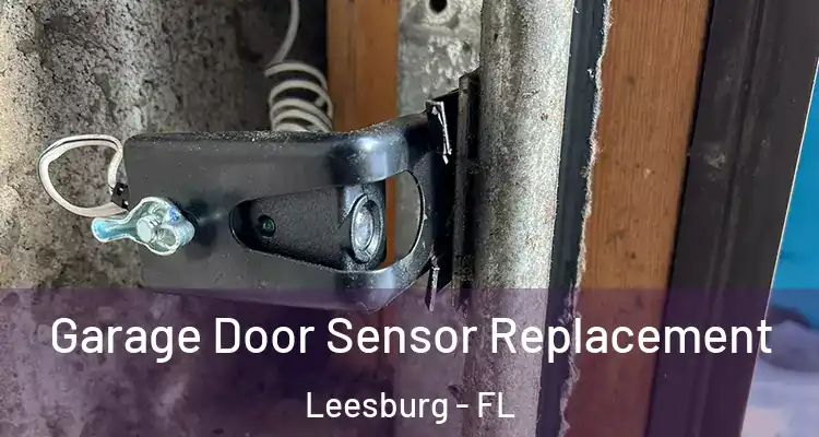 Garage Door Sensor Replacement Leesburg - FL