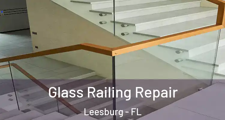 Glass Railing Repair Leesburg - FL