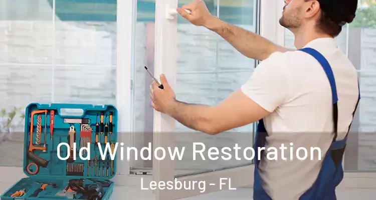 Old Window Restoration Leesburg - FL