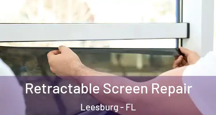 Retractable Screen Repair Leesburg - FL