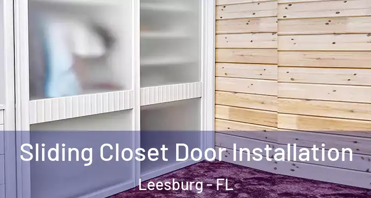 Sliding Closet Door Installation Leesburg - FL