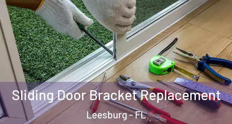 Sliding Door Bracket Replacement Leesburg - FL