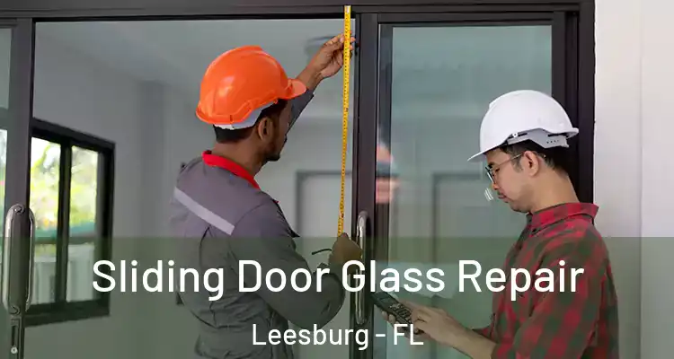 Sliding Door Glass Repair Leesburg - FL