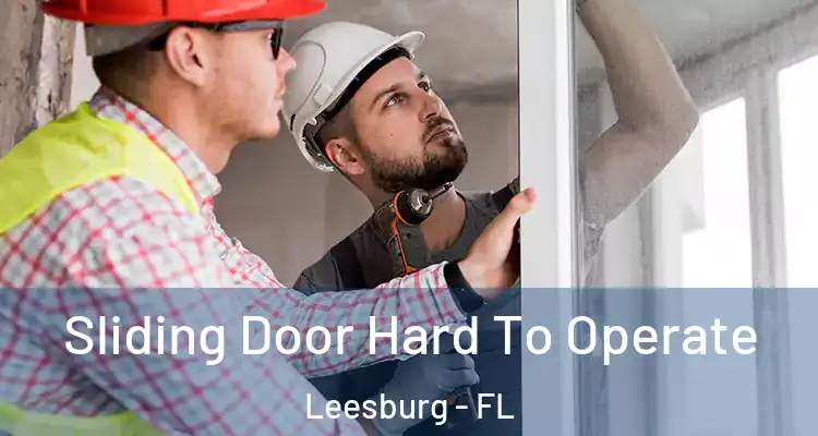 Sliding Door Hard To Operate Leesburg - FL