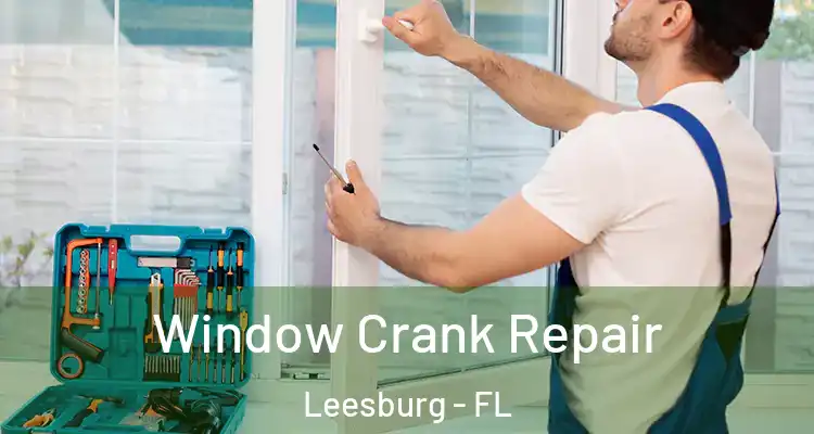 Window Crank Repair Leesburg - FL